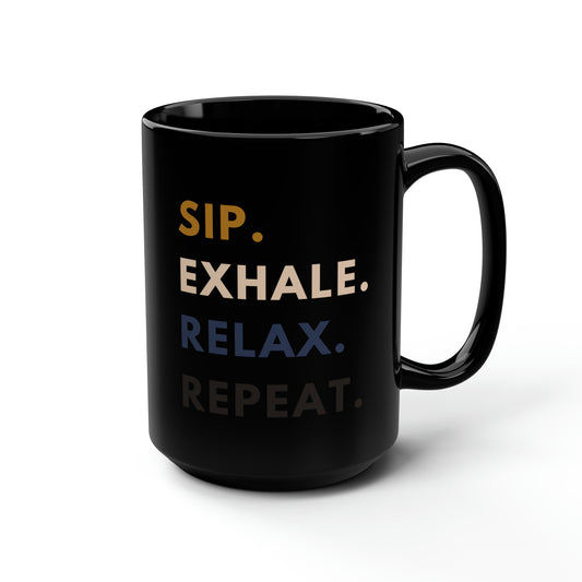 Sip. Exhale. Relax. Repeat. 15 oz Mug