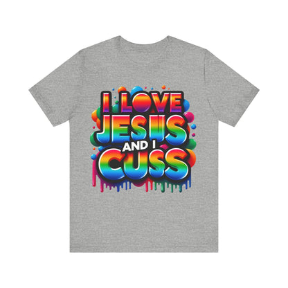 I love Jesus and I cuss T-Shirt